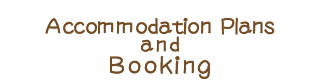 Accommodation Plans and Booking